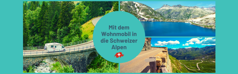 Mit dem Wohnmobil in die Schweizer Alpen 2022